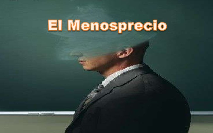 Menosprecio o Desprecio
