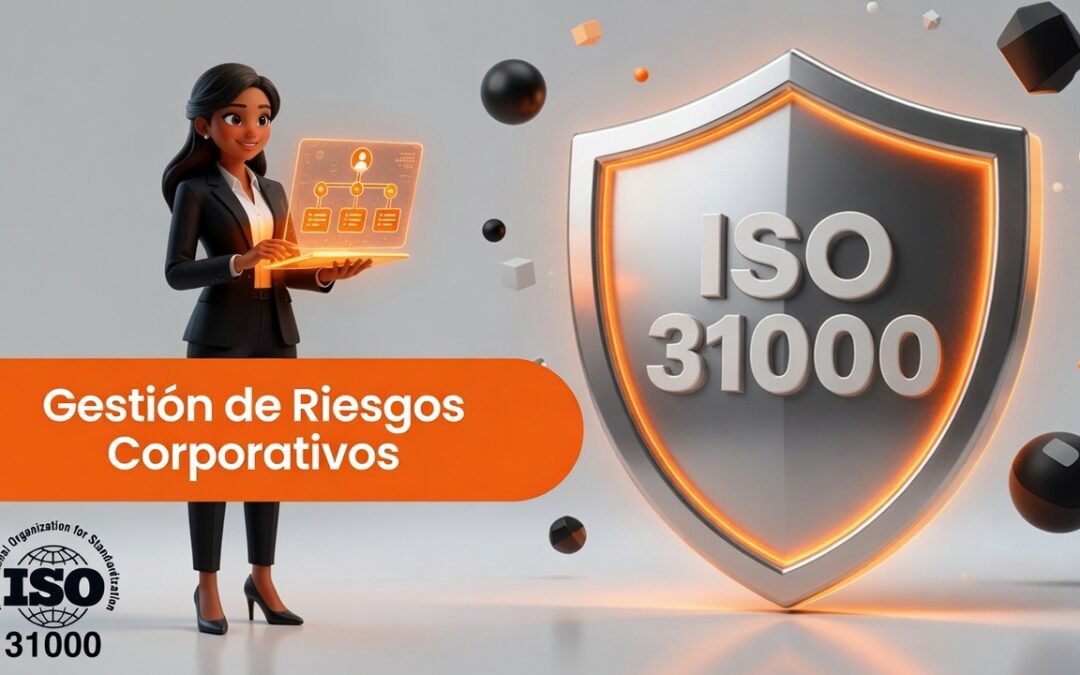 ISO 31000: Gestionar riesgos, tomar mejores decisiones