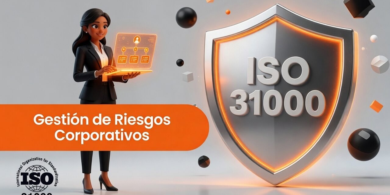 ISO 31000: Gestionar riesgos, tomar mejores decisiones